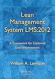 Lean management system LMS:2012 : a framework for continual lean improvement