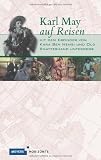 Produkt-Bild: Karl May auf Reisen: Mit dem Erfinder von Kara Ben Nemsi und Old Shatterhand unterwegs