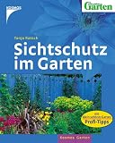 Sichtschutz im Garten: Mit: Mein schner Garten, Profi-Tipps