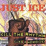 Kill the Rhythms (Like a Homicide) by Just-Ice