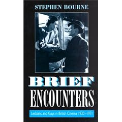 Brief Encounters: Lesbians and Gays in British Cinema 1930-1971 (Film Studies)