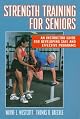 Strength Training for Seniors: An Instructor Guide for Developing Safe and Effective Programs
