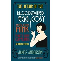 The Affair of the Bloodstained Egg Cosy; The Affair of the Mutilated Mink; The Affair of the 39 Cufflinks OMNIBUS EDITION (Burford Mysteries Omnibus)