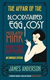 The Affair of the Bloodstained Egg Cosy; The Affair of the Mutilated Mink; The Affair of the 39 Cufflinks OMNIBUS EDITION (Burford Mysteries Omnibus)