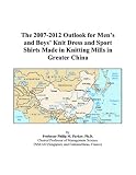 The 2007-2012 Outlook for Mens and Boys Knit Dress and Sport Shirts Made in Knitting Mills in Greater China
