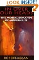 In Over Our Heads: Mental Demands of Modern Life