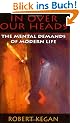 In Over Our Heads: The Mental Demands of Modern Life