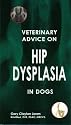 Veterinary Advice on Hip Dysplasia in Dogs (Veterinary advice for dog owners series)