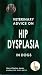 Veterinary Advice on Hip Dysplasia in Dogs (Veterinary advice for dog owners series)