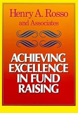 Achieving Excellence in Fund Raising: A Comprehensive Guide to Principles, Strategies, and Methods (Jossey Bass Nonprofit & Public Management Series)