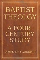 Baptist Theology: A Four-century Study (Baptist Series)
