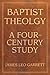 Baptist Theology: A Four-Century Study