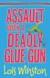 Assault with a Deadly Glue Gun