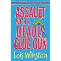 Assault with a Deadly Glue Gun: Anastasia Pollack Crafting Mystery Series, Book 1 (An Anastasia Pollack Crafting Mystery)