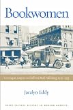 Review University of Wisconsin Press  / Bookwomen: Creating an Empire in Children's Book Publishing, 1919-1939 (Print Culture History in Modern America): Creating an Empire in Children's Book ... (Print Culture History in Modern America)