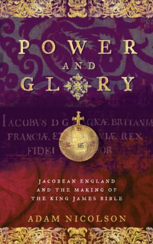 power and glory jacobean england and the making of the king james bible