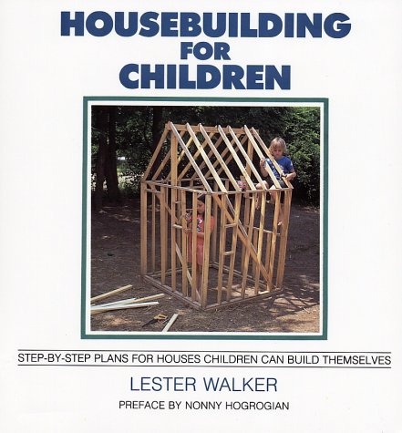 Books: Housebuilding for Children. Step by Step Plans for Houses Children Can Build Themselves