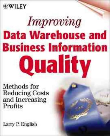Improving Data Warehouse and Business Information Quality : Methods for Reducing Costs and Increasing Profits