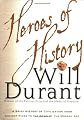 Heroes of History: A Brief History of Civilization from Ancient Times to the Dawn of the Modern Age