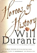 Heroes of History: A Brief History of Civilization from Ancient Times to the Dawn of the Modern Age