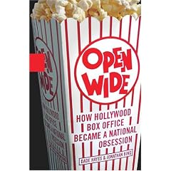 Open Wide: How Hollywood Box Office Became a National Obsession: How Hollywood Box Office Became a National Obession (Gebundene Ausgabe)