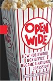 Open Wide: How Hollywood Box Office Became a National Obsession