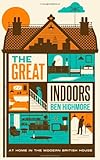 The great indoors : at home in the modern British house