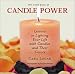The Little Book of Candle Power: Lessons in Lighting Your Life with Candles and Their Colors