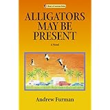 alligators may be present a novel library of american fiction