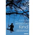 Das verlassene Kind. Gef�hlsverletzungen aus der Kindheit erkennen und heilen