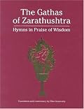 The Gathas of Zarathushtra: Hymns in Praise of Wisdom