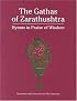 The Gathas of Zarathushtra: Hymns in Praise of Wisdom