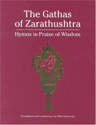 The Gathas of Zarathushtra: Hymns in Praise of Wisdom under Zoroastrianism in The Books Store