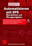 Automatisieren mit SPS  &Uuml;bersichten und &Uuml;bungsaufgaben: Von Grundverkn&uuml;pfungen bis Ablaufsteuerungen: STEP 7-Operationen, L&ouml;sungsmethoden, .. - (Viewegs Fachb&uuml;cher der Technik) - G&uuml;nter Wellenreuther, Dieter Zastrow