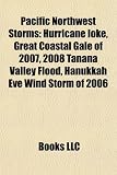 Pacific Northwest Storms: Hurricane Ioke, Great Coastal Gale of 2007, 2008 Tanana Valley Flood, Hanukkah Eve Wind Storm of 2006