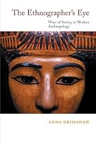 The Ethnographer's Eye: Ways of Seeing in Anthropology