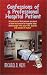 Confessions of a Professional Hospital Patient: A Humorous First Person Account of How to Survive a Hospital Stay and Escape with Your Life, Dignity and a Sense of Humor