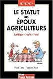 Le statut des �poux agriculteurs : Juridique, fiscal, social
