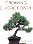 Growing Classic Bonsai (Growing Classics Series)