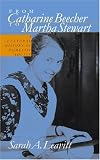 From Catharine Beecher to Martha Stewart: A Cultural History of Domestic Advice