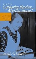 From Catharine Beecher to Martha Stewart: A Cultural History of Domestic Advice