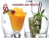 The Best 50 Daiquiris and Mojitos (Best 50) by Joe Wylde The Best 50 Daiquiris and Mojitos (Best 50)