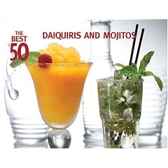 The Best 50 Daiquiris and Mojitos