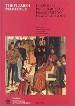 Flemish Primitives II: Bouts, Christus, Memling, Goes (Catalogue of Early Netherlandish Painting: Royal Museums of Fine Arts of Belgium)