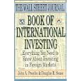 The Wall Street Journal Book of International Investing: Everything You Need to Know About Investing in Foreign Markets by John A. Prestbo and Douglas R. Sease