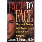 Face to Face: Men and Women Talk Openly About Cosmetic Surgery by  James Nolan