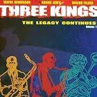 Three Kings: The Legacy Continues, Vol. 1 by  Wayne Henderson, Ronnie Laws, and Wilton Felder 