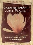 Produkt-Bild: Gartengespr&auml;che unter Frauen. Vom Pflanzen, Wachsen und Vergehen