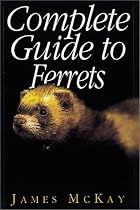 Complete Guide to Ferrets