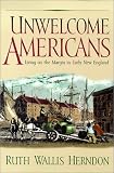 Unwelcome Americans: Living on the Margin in Early New England (Early American Studies)